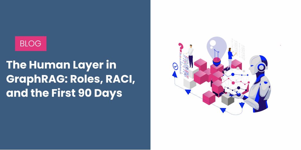 The Human Layer in GraphRAG: Roles, RACI, and the First 90 Days